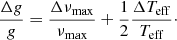 $$ \begin{aligned} \frac{\Delta { g}}{{ g}}=\frac{\Delta \nu _{\max }}{\nu _{\max }}+\frac{1}{2}\frac{\Delta T_{\mathrm{eff} }}{T_{\mathrm{eff} }}\cdot \end{aligned} $$