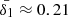 $ \bar{\delta_1}\approx0.21 $