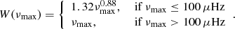 $$ \begin{aligned} W(\nu _{\rm max})= {\left\{ \begin{array}{ll} 1.32\nu ^{0.88}_{\rm max},&\text{ if} ~\nu _{\rm max} \le 100\,\mu \mathrm{Hz}\\ \nu _{\rm max},&\text{ if} ~\nu _{\rm max} > 100\,\mu \mathrm{Hz} \end{array}\right.} . \end{aligned} $$