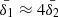 $ \bar{\delta_1}\approx4\bar{\delta_2} $