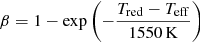 $$ \begin{aligned} \beta = 1-\mathrm{exp}\left(-\frac{T_{\rm red}-T_{\rm eff}}{1550\,\mathrm{K}}\right) \end{aligned} $$