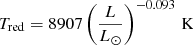 $$ \begin{aligned} T_{\rm red}=8907\left(\frac{L}{L_{\odot }}\right)^{-0.093}\,\mathrm{K} \end{aligned} $$