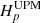 $ H_p^{{\rm{UPM}}} $