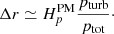 $$ \begin{aligned} \Delta r \simeq H_p^\mathrm{PM} \frac{p_{\rm turb}}{p_{\rm tot}}\cdot \end{aligned} $$