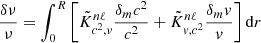 $$ \begin{aligned} \frac{\delta \nu }{\nu }&= \int _0^R\left[\tilde{K}_{c^2, v}^{n\ell } \frac{\delta _m c^2}{c^2} + \tilde{K}_{v, c^2}^{n\ell } \frac{\delta _m v}{v}\right] \mathrm{d} r\end{aligned} $$