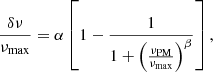 $$ \begin{aligned} \frac{\delta \nu }{\nu _{\rm max}} = \alpha \left[1 - \frac{1}{1+\left(\frac{\nu _{\rm PM}}{\nu _{\rm max}}\right)^\beta }\right], \end{aligned} $$