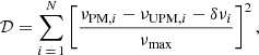 $$ \begin{aligned} \mathcal{D} = \sum _{i\,=\,1}^N\left[\frac{\nu _{\mathrm{PM},i} - \nu _{\mathrm{UPM},i} - \delta \nu _{i}}{\nu _{\rm max}}\right]^2, \end{aligned} $$