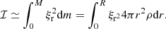 $$ \begin{aligned} \mathcal{I} \simeq \int _{0}^{M}\xi _{\rm r}^{2} \mathrm{d}m = \int ^{R}_{0}\xi _{\mathrm{r}^{2}} 4\pi r^2 \rho \mathrm{d}r. \end{aligned} $$