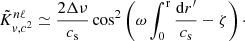 $$ \begin{aligned} \tilde{K}_{v, c^2}^{n\ell } \simeq \frac{2 \Delta \nu }{c_{\rm s}}\cos ^2\left( \omega \int _0^\mathrm{r}\frac{\mathrm{d }r^{\prime }}{c_{\rm s}} - \zeta \right)\cdot \end{aligned} $$