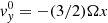 $ v_y^0 = - (3/2)\Omega x $
