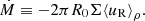 $$ \begin{aligned} \dot{M}\equiv -2\pi R_0\Sigma {\langle u_{\rm R}\rangle }_{\rho }. \end{aligned} $$