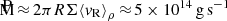 $ \mathrm{\dot{M}}\,{\approx}\,2\pi R\Sigma{\langle v_{\mathrm{R}}\rangle}_{\rho}\,{\approx}\,5\times10^{14}\,\mathrm{g\,s^{-1}} $