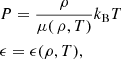 $$ \begin{aligned}&P = \frac{\rho }{\mu (\,\rho ,T)}k_{\rm B}T\\&\epsilon = \epsilon (\rho ,T), \end{aligned} $$