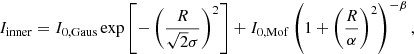 $$ \begin{aligned} I_{\rm inner} = I_{0,\mathrm{Gaus}} \exp \left[-\left(\frac{R}{\sqrt{2}\sigma }\right)^2\right] + I_{0,\mathrm{Mof}}\left( 1 + \left(\frac{R}{\alpha } \right)^{2} \right) ^{-\beta }, \end{aligned} $$