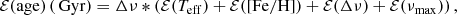 $$ \begin{aligned} {\mathcal{E} }(\mathrm{age}) \, (\mathrm{\,Gyr}) = \Delta \nu * \left({\mathcal{E} }(T_{\rm eff}) + {\mathcal{E} }(\mathrm{[Fe/H]}) + {\mathcal{E} }(\Delta \nu ) + {\mathcal{E} }(\nu _{\rm max}) \right), \end{aligned} $$