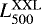 $L^{\mathrm{XXL}}_{\mathrm{500}}$