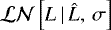$\mathcal{LN}\left[ L\,|\,\hat{L},\,\sigma\right]$