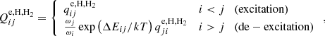 Mathematical equation: $$ \begin{aligned} Q^{\mathrm{e,H,H} _2}_{ij}=\left\{ \begin{array}{ll} q^{\mathrm{e,H,H} _2}_{ij}&i<j \quad {\mathrm{(excitation)}} \\ \frac{\omega _j}{\omega _i}\exp \left(\Delta E_{ij}/kT\right)q^{\mathrm{e,H,H} _2}_{ji}&i>j \quad {\mathrm{(de-excitation)}} \end{array}\right., \end{aligned} $$