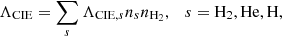 Mathematical equation: $$ \begin{aligned} \Lambda _\mathrm{CIE} =\sum _s \Lambda _{\mathrm{CIE} ,s} n_sn_{{\mathrm{H} }_2}, \quad s={\mathrm{H} }_2, {\mathrm{He} }, {\mathrm{H} }, \end{aligned} $$