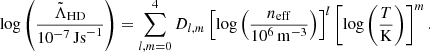 Mathematical equation: $$ \begin{aligned} \log \left(\frac{\tilde{\Lambda }_\mathrm{HD} }{10^{-7}\,\mathrm{Js} ^{-1}}\right)=\sum _{l,m=0}^4 D_{l,m} \left[\log \left(\frac{n_\mathrm{eff} }{10^6\,{\mathrm{m} }^{-3}}\right)\right]^l \left[\log \left(\frac{T}{{{\mathrm{K} }}}\right)\right]^m. \end{aligned} $$