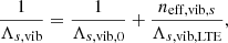 Mathematical equation: $$ \begin{aligned} \frac{1}{\Lambda _{s,\mathrm{vib} }}=\frac{1}{\Lambda _{s,\mathrm{vib} ,0}} +\frac{n_{\mathrm{eff,vib} ,s}}{\Lambda _{s,\mathrm{vib,LTE} }}, \end{aligned} $$