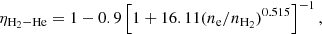 Mathematical equation: $$ \begin{aligned} \eta _{{\mathrm{H} }_2-{\mathrm{He} }}&= 1-0.9\left[1+16.11(n_{\rm e}/n_{{\mathrm{H} }_2})^{0.515} \right]^{-1}, \end{aligned} $$