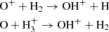 Mathematical equation: $$ \begin{aligned}&\mathrm{O} ^+ + {\mathrm{H} }_2 \rightarrow \mathrm{OH} ^+ + {\mathrm{H} } \\&\mathrm{O} + {\mathrm{H} }_3^+ \rightarrow \mathrm{OH} ^+ + {\mathrm{H} }_2 \end{aligned} $$