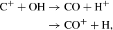 Mathematical equation: $$ \begin{aligned} \mathrm{C} ^+ + \mathrm{OH}&\rightarrow \mathrm{CO} + {\mathrm{H} }^+ \\&\rightarrow \mathrm{CO} ^+ + {\mathrm{H} }, \end{aligned} $$