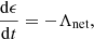 Mathematical equation: $$ \begin{aligned} \frac{\mathrm{d}\epsilon }{\mathrm{d}t}=-\Lambda _\mathrm{net} , \end{aligned} $$