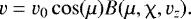 \begin{equation*} v=v_0\cos(\mu) B(\mu,\chi,v_z). \end{equation*}