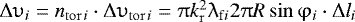 Mathematical equation: ${\mathrm{\Delta}} \mathrm{\upsilon} _i = n_{{\rm{tor}}\,i} \cdot {\mathrm{\Delta}} \mathrm{\upsilon} _{{\rm{tor}}\,i} = \mathrm{\pi} k_{\rm{r}}^2 \mathrm{\lambda} _{{\rm{f}}i} 2\mathrm{\pi} R\sin \mathrm{\varphi} _i \cdot {\mathrm{\Delta}} l_i $