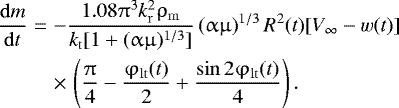 Mathematical equation: \begin{eqnarray*}\frac{{{\rm{d}}m}}{{{\rm{d}}t}} &=&- \frac{{1.08\mathrm{\pi} ^3 k_{\rm{r}}^2 \mathrm{\rho} _{\rm{m}} }}{{k_{\rm{t}} [ {1 + (\mathrm{\alpha} \mathrm{\mu} )^{1/3} } ]}}\left( {\mathrm{\alpha} \mathrm{\mu} } \right)^{1/3} R^2 (t)[ {V_{\infty} - w(t)} ]\nonumber\\* &&\times\,\left( {\frac{\mathrm{\pi} }{4} - \frac{{\mathrm{\varphi} _{{\rm{lt}}} (t)}}{2} + \frac{{\sin 2\mathrm{\varphi} _{{\rm{lt}}} (t)}}{4}} \right).\end{eqnarray*}