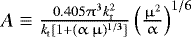 Mathematical equation: $A \equiv \frac{{0.405\mathrm{\pi} ^3 k_{\rm{r}}^2 }}{{k_{\rm{t}} [1 + (\mathrm{\alpha} \,\mathrm{\mu} )^{1/3} ]}}\left( {\frac{{\mathrm{\mu} ^2 }}{\mathrm{\alpha} }} \right)^{1/6}$