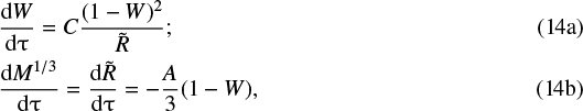 Mathematical equation: \begin{eqnarray}&&\hspace*{-6pt} \frac{{{\rm{d}}W}}{{{\rm{d}}\mathrm{\tau} }} = C\frac{{(1 - W)^2 }}{{\tilde R}};\\ &&\hspace*{-6pt}\frac{{{\rm{d}}M^{1/3} }}{{{\rm{d}}\mathrm{\tau} }} = \frac{{{\rm{d}}\tilde R}}{{{\rm{d}}\mathrm{\tau} }} = - \frac{A}{3}(1 - W),\end{eqnarray}
