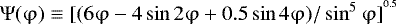 Mathematical equation: $\mathrm{\Psi} (\mathrm{\varphi} ) \equiv [(6\mathrm{\varphi} - 4\sin 2\mathrm{\varphi} + 0.5\sin 4\mathrm{\varphi} )/\sin ^5 \mathrm{\varphi} ]^{^{0.5} }$