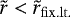 Mathematical equation: $\tilde r < \tilde r_{{\rm{fix}}{\rm{.lt}}.} $