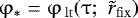 Mathematical equation: $\mathrm{\varphi} _ * = \mathrm{\varphi} _{\,{\rm{lt}}} (\mathrm{\tau} ;\,\,\tilde r_{\rm{fix}} )$