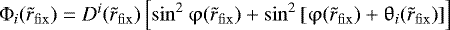 Mathematical equation: $\mathrm{\Phi} _i (\tilde r_{\rm{fix}} ) = D^i (\tilde r_{\rm{fix}} )\left[ {\sin ^2 \mathrm{\varphi} (\tilde r_{\rm{fix}} ) + \sin ^2 \left[ {\mathrm{\varphi} (\tilde r_{\rm{fix}} ) + \mathrm{\theta} _i (\tilde r_{\rm{fix}} )} \right]} \right]$