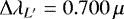 Mathematical equation: $\mathrm{\Delta}\mathrm{\lambda}_{{L^{\prime}}}=0.700\,\mu$