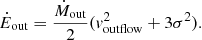 Mathematical equation: $$ \begin{aligned} \dot{E}_{\rm out}=\frac{\dot{M}_{\rm out}}{2}(v_{\rm outflow}^{2}+3\sigma ^{2}). \end{aligned} $$