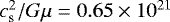 Mathematical equation: ${c_{\textrm{s}}^2 / G\mu } = 0.65\times 10^{21}$