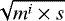 Mathematical equation: $\sqrt{m^i\times s}$