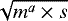 Mathematical equation: $\sqrt{m^a \times s}$