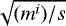 Mathematical equation: $\sqrt{(m^i)/s}$