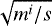 Mathematical equation: $\sqrt{m^i/s}$