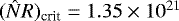 Mathematical equation: $(\hat{N} R)_{\textrm{crit}}=1.35\times 10^{21}$