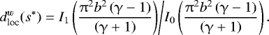 Mathematical equation: \begin{equation*}d^w_{\textrm{loc}}(s^*)={I_1\left(\frac{\mathrm{\pi}^2 b^2 \left(\mathrm{\gamma}-1\right)}{\left(\mathrm{\gamma}+1\right)}\right)}\Bigg/ {I_0\left(\frac{\mathrm{\pi}^2 b^2 \left(\mathrm{\gamma}-1\right)}{\left(\mathrm{\gamma}+1\right)}\right)}\,. \end{equation*}