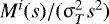Mathematical equation: $M^i(s)/(\mathrm{\sigma}_T^2 s^2)$