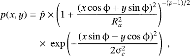 Mathematical equation: \begin{eqnarray*} p(x,y)&=&\hat{p} \times \left(1+\frac{(x \cos \mathrm{\phi} + y \sin \mathrm{\phi})^2}{R_{a}^2}\right)^{-({p-1})/{2}}\nonumber \\ && \times \;\exp\left({- \frac{(x \sin \mathrm{\phi} - y \cos \mathrm{\phi})^2}{2\mathrm{\sigma}_c^2}}\right) \;,\end{eqnarray*}