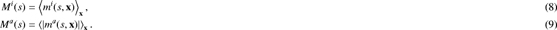 Mathematical equation: \begin{eqnarray}M^i(s) &=& \left\langle m^i(s,\textbf{x}) \right\rangle_{\textbf{x}}, \\ M^a(s) &=& \left\langle |m^a(s,\textbf{x})| \right\rangle_{\textbf{x}}.\end{eqnarray}